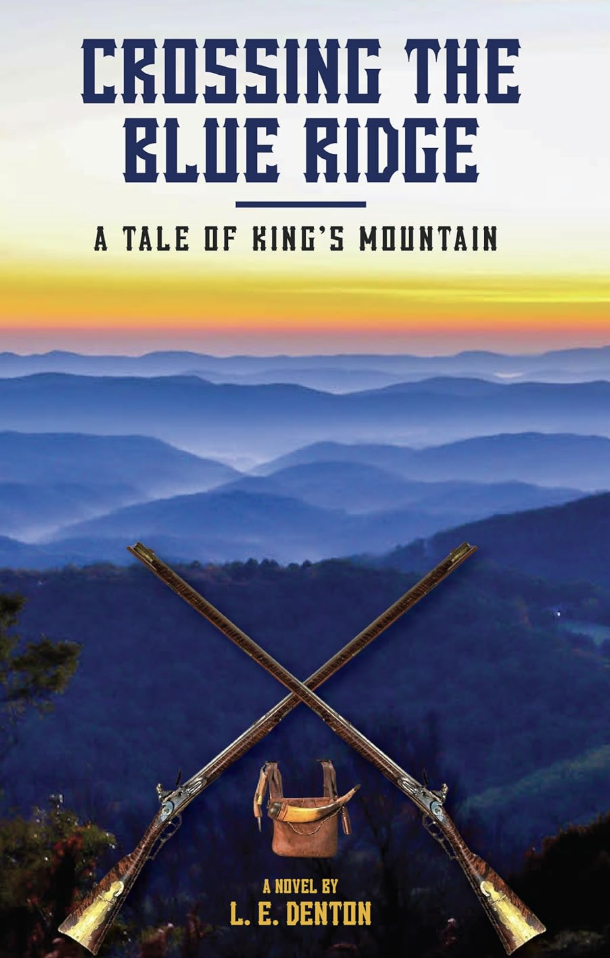 Crossing the Blue Ridge: A Tale of King’s Mountain by L. E. Denton ...