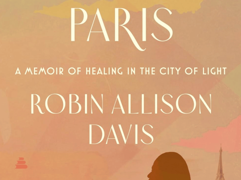Surviving Paris: A Memoir of Healing in the City of Light by Robin Davis (Book Review&nbsp;#2219)