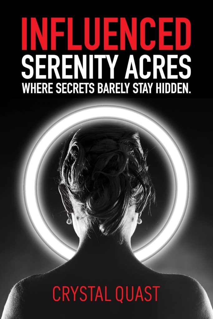 Book cover for 'Influenced: Serenity Acres' by Crystal Quast, featuring a silhouette of a woman from the back with a circular light behind her.